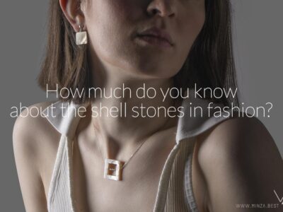 How much do you know about the shell stones in fashion?